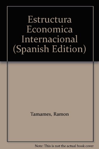 Estructura Economica Internacional (Spanish Edition) (9788420681542) by Ramon Tamames