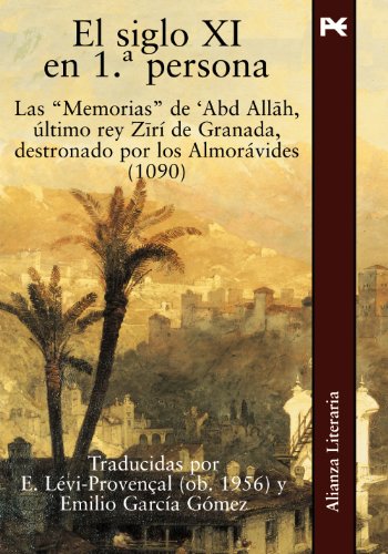 9788420682105: El siglo XI en 1 persona: Las " Memorias " de 'Abd Allah, ltimo rey Zir de Granada destronado por los Almorvides (1090) (Alianza Literaria (Al))