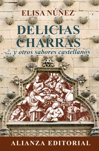 Imagen de archivo de DELICIAS CHARRAS. .Y OTROS SABORES CASTELLANOS a la venta por KALAMO LIBROS, S.L.
