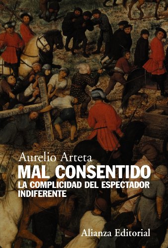 Imagen de archivo de MAL CONSENTIDO. LA COMPLICIDAD DEL ESPECTADOR INDIFERENTE a la venta por KALAMO LIBROS, S.L.