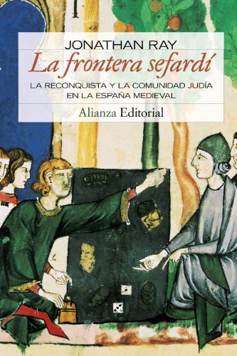 9788420683959: La frontera sefard: La Reconquista y la comunidad judia en la Espaa Medieval (Alianza Ensayo)