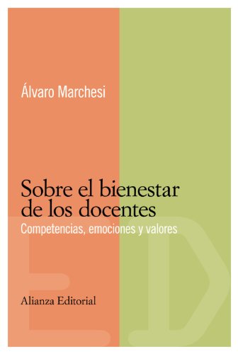SOBRE EL BIENESTAR DE LOS DOCENTES: COMPETENCIAS, EMOCIONES Y VALORES - Marchesi, Álvaro