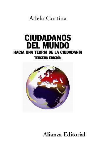 Ciudadanos del mundo: Hacia una teorÃ­a de la ciudadanÃ­a - Tercera ediciÃ³n (Ensayo) (Spanish Edition) (9788420684154) by Cortina, Adela