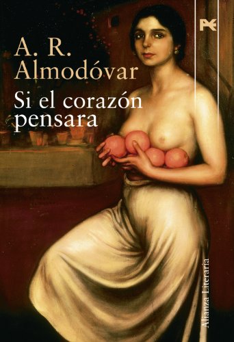 Stock image for Si el corazn pensara (Alianza Literaria (AL)) Almodvar, A.R. for sale by VANLIBER
