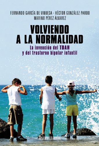 Stock image for Volviendo a la Normalidad. la Invencin Del Tdah y Del Trastorno Bipolar Infantil for sale by Hamelyn
