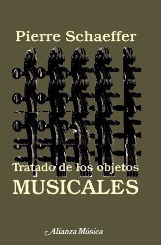 Tratado de los objetos musicales (Spanish Edition) (9788420685403) by Schaeffer, Pierre