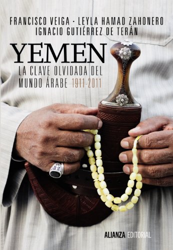 Imagen de archivo de YEMEN. LA CLAVE OLVIDADA DEL MUNDO RABE. a la venta por KALAMO LIBROS, S.L.