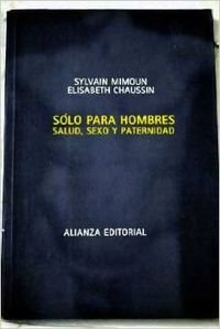 Stock image for SOLO PARA HOMBRES. SALUD, SEXO Y PATERNIDAD. for sale by Libros Ambig