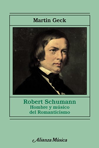 Robert Schumann. Hombre y musico del romanticismo