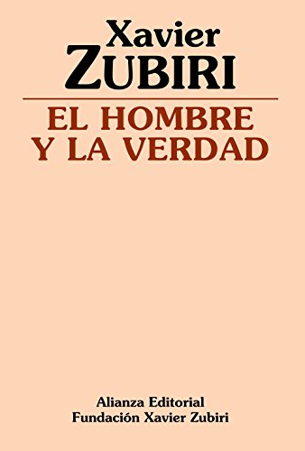 9788420690582: El hombre y la verdad (Obras de Xavier Zubiri)