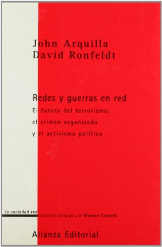 Stock image for REDES Y GUERRAS EN RED. EL FUTURO DEL TERRORISMO, EL CRIMEN ORGANIZADO Y EL ACTIVISMO POLTICO for sale by KALAMO LIBROS, S.L.