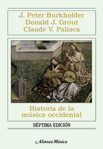 Historia de la mÃºsica occidental: SÃ©ptima ediciÃ³n (Alianza Musica) (Spanish Edition) (9788420691459) by Burkholder, J. Peter; Grout, Donald Jay; Palisca, Claude V.