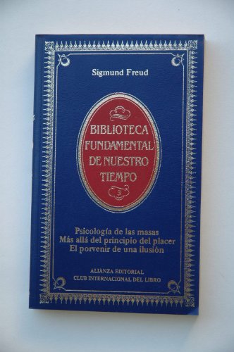 9788420692296: Psicologa de las masas ; Ms all del principio del placer ; El porvenir de la ilusin / Sigmund Freud ; [traductor Luis Lpez-Ballesteros y de Torres]