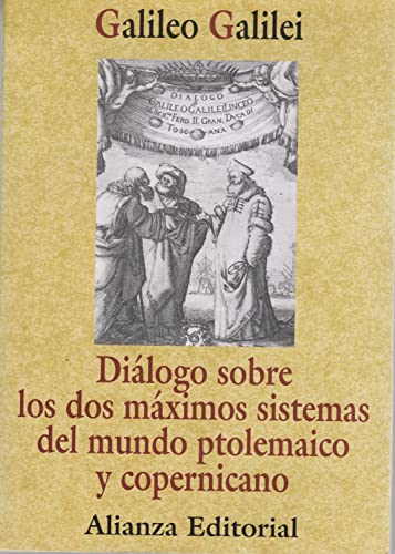 DiÃ¡logo sobre los dos mÃ¡ximos sistemas del mundo ptolemaico y copernicano (Spanish Edition) (9788420694122) by Galilei, Galileo