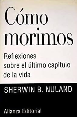 Imagen de archivo de Cmo morimos: Reflexiones sobre el ltimo captulo de la vida a la venta por LibroUsado | TikBooks