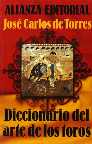 Diccionario del arte de los toros.