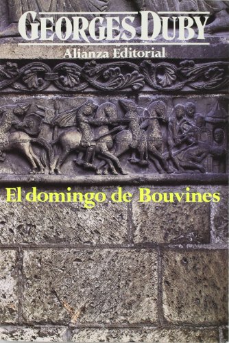 El domingo de Bouvines: 24 de julio de 1214 (Spanish Edition) (9788420695815) by Duby, Georges