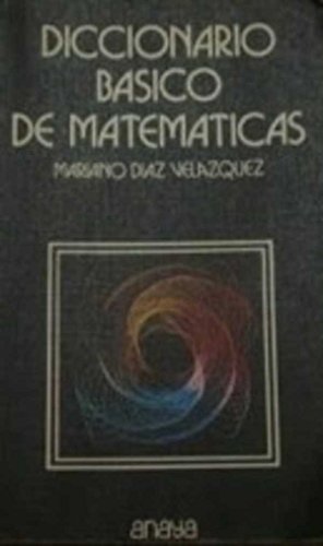 Imagen de archivo de Diccionario Basico de Matematicas a la venta por Librera 7 Colores