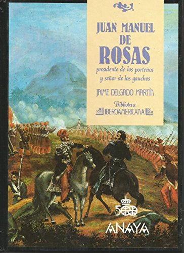 Beispielbild fr Juan Manuel de Rosas. Presidente de los Porteos y Seor de los Gauchos zum Verkauf von Librera 7 Colores