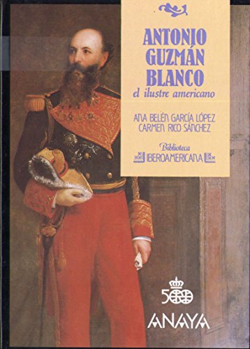 9788420732220: Antonio Guzman Blanco: El ilustre americano (Biblioteca iberoamericana)