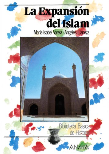 Imagen de archivo de La expansin del Islam (Historia - Biblioteca Bsica De Historia - Serie General) [Tapa blanda] Llaneza, Mara Angeles and Varela, Mara Isabel a la venta por Papiro y Papel