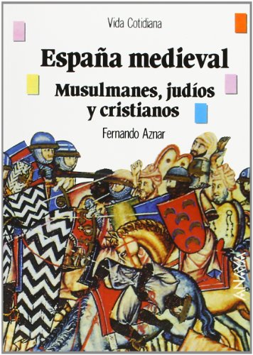 9788420736129: Espaa medieval: musulmanes, judos y cristianos (Vida cotidiana) (Spanish Edition)