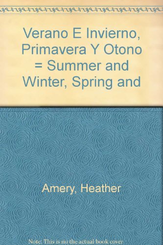 Verano E Invierno, Primavera Y Otono = Summer and Winter, Spring and (9788420736204) by Amery, Heather