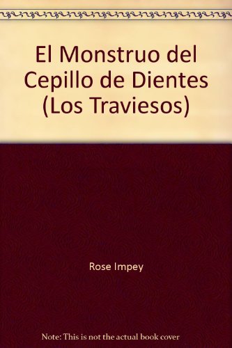 El Monstruo del Cepillo de Dientes (Los Traviesos) (9788420737843) by Rose Impey