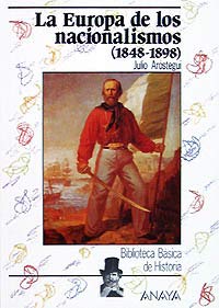 La Europa de los nacionalismos 1848-1898/ The Europe of nationalism 1848-1898 (Spanish Edition) (9788420740140) by Sanchez, Julio Arostegui