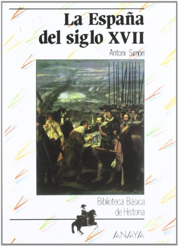 9788420741918: La Espaa del siglo XVII (HISTORIA Y LITERATURA - Biblioteca Bsica de Historia)