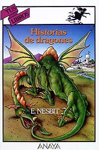 Historias de dragones/ Dragon's Stories (Spanish Edition) (9788420743097) by Nesbit, Edith