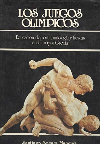 Imagen de archivo de Los Juegos Olmpicos. Educacin, deporte, mitologa y fiestas en la Antigua Grecia. a la venta por Librera PRAGA