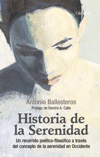 Historia de la serenidad / History of Serenity: Un Recorrido Poetico-filosofico a Traves Del Concepto De La Serenidad En Occidente (Superacion Personal) - Gonzalez, Antonio Ballesteros