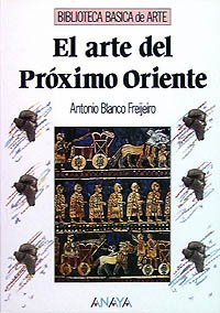 Beispielbild fr El arte del Prximo Oriente (Arte - Biblioteca Bsica De Arte - Serie General) zum Verkauf von medimops