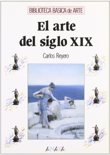 9788420747736: El arte del siglo XIX (Arte - Biblioteca Bsica De Arte - Serie General)