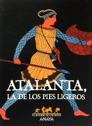 Imagen de archivo de Atalanta, la de los pies ligeros / Atalanta, the Light Foot (Sendero De Los Mitos) (Spanish Edition) a la venta por ThriftBooks-Dallas