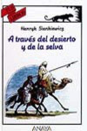 A traves del desierto y de la selva/ Through the desert and the jungle (Spanish Edition) (9788420764641) by Sienkiewicz, Henryk