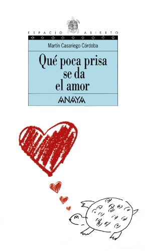 9788420782768: Que poca prisa se da el amor (Espacio Abierto/ Open Space)