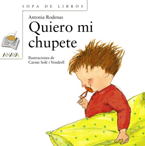 9788420784618: Quiero Mi Chupete (Sopa de Libros/ Soup of Books)