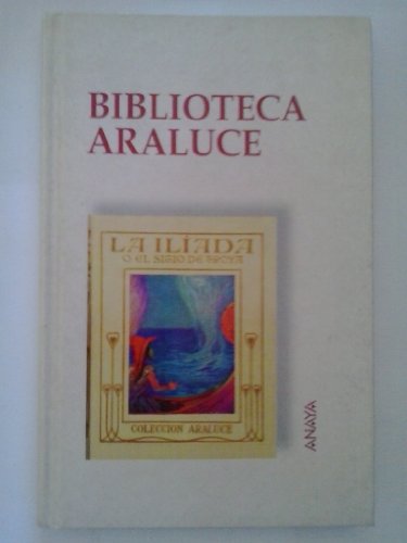 La Iliada o el sitio de Troya [Biblioeteca Araluce] by Homer (Jose Segrelles, Art) - Homer