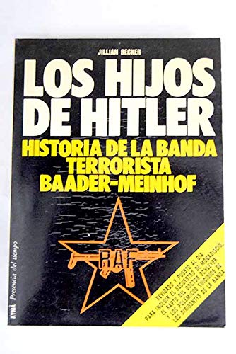 Stock image for Los hijos de Hitler. Historia de la banda terrorista Baader-Meinhof for sale by LibroUsado GRAN VA