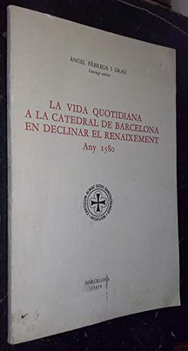 9788421003565: La vida quotidiana a la Catedral de Barcelona en declinar el renaixement, any 1580: Discurs d'ingrés (Catalan Edition)