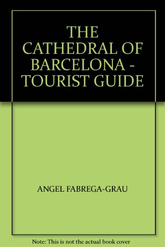 Imagen de archivo de THE CATHEDRAL OF BARCELONA - TOURIST GUIDE a la venta por ccbooksellers