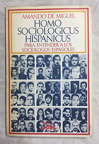 Imagen de archivo de Homo sociologicus hispanicus. Para entender a los socilogos espaoles. Con un eplogo de Jos Vidal Beneyto y los comentarios aportados por P. Barrero, M. J. Calvo, J. Cazorla, E. Gastn, M. Gaviria, S. Giner, J. M. Gonzlez Pramo, J. M. Maravall, A. Perpi, M. Roiz, F. Sabbah, F. Snchez, J. R. Sanz, J. R. Solans y J. J. Toharia. a la venta por Librera y Editorial Renacimiento, S.A.