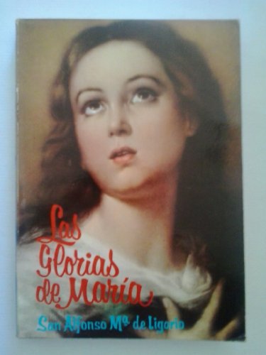 9788421301494: Las Glorias De Maria. Primera Parte: Explicacion De La Salve Regina. Traduccion Del P. Ramon Garcia.
