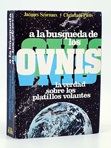 Stock image for A LA BSQUEDA DE LOS OVNIS. LA VERDAD SOBRE LOS PLATILLOS VOLANTES for sale by Libros Ramban