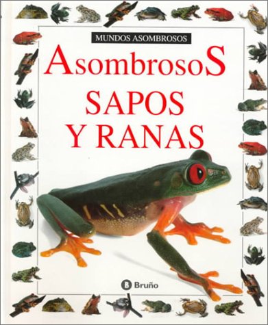 9788421613795: Asombrosos Sapos Y Ranas (Coleccion "Mundos Asombrosos"/Eyewitness Junior Series) (Spanish Edition)