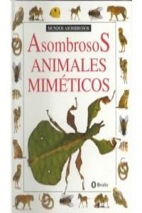 Stock image for Asombrosos Animales Mimeticos/Amazing Animal Disquises (Coleccion "Mundos Asombrosos"/Eyewitness Junior Series) for sale by Better World Books: West