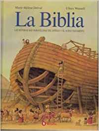 La Biblia / The Bible: Las Historias Mas Maravillosas Del Antiguo Y El Nuevo Testamento (Spanish Edition) (9788421629314) by Delval, Marie-Helene
