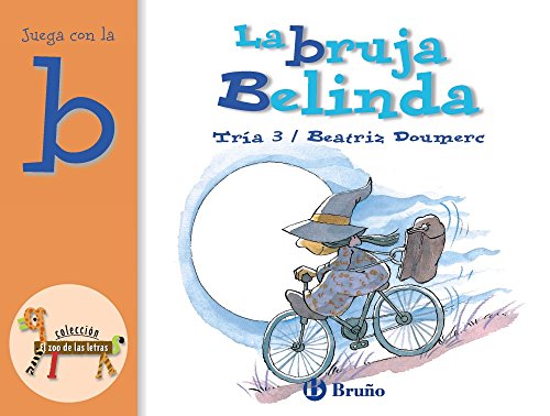 Beispielbild fr La bruja Belinda / The Witch Belinda: Juega con la B / Play with B (El zoo de las letras / The Zoo of lyrics) zum Verkauf von WorldofBooks